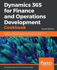 Produktbild: Dynamics 365 for Finance and Operations Development Cookbook - Fourth Edition