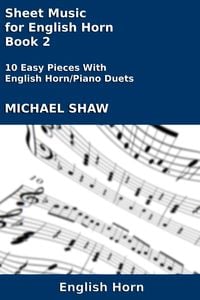 Produktbild: Sheet Music for English Horn - Book 2 (Woodwind And Piano Duets Sheet Music, #10)