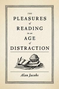 Produktbild: The Pleasures of Reading in an Age of Distraction