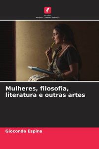 Produktbild: Mulheres, filosofia, literatura e outras artes