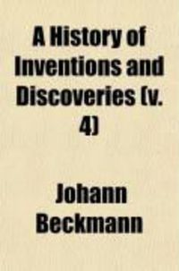 Produktbild: A History of Inventions and Discoveries (Volume 4)