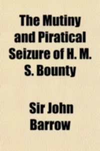 Produktbild: The Mutiny and Piratical Seizure of H. M. S. Bounty
