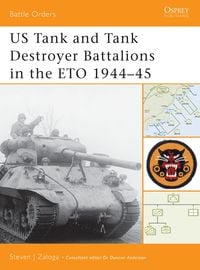 Produktbild: US Tank and Tank Destroyer Battalions in the ETO 1944-45