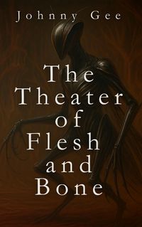 Produktbild: The Theater of Flesh and Bone