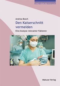 Den Kaiserschnitt vermeiden von Andrea Bosch Buch 978 3