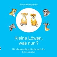 Produktbild: Kleine L&ouml;wen, was nun? Eine Tiergeschichte aus Afrika