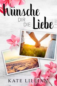 Produktbild: W&uuml;nsche dir die Liebe