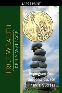 Produktbild: True Wealth - Reprogram Your Subconscious For Financial Success