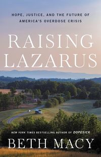 Bild vom Artikel Raising Lazarus: Hope, Justice, and the Future of America's Overdose Crisis vom Autor Beth Macy