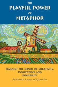 Produktbild: The Playful Power of Metaphor: Harness the Winds of Creativity, Innovation and Possibility