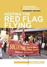Produktbild: Keeping the Red Flag Flying: The Democratic Socialist Party in Australian Politics