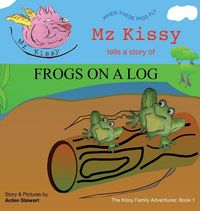 Produktbild: Mz Kissy Tells a Story of Frogs on a Log