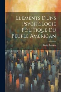 Produktbild: Elements d'uns Psychologie Politique du Peuple American