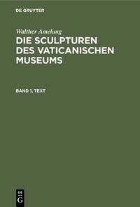 Produktbild: Die Sculpturen des Vaticanischen Museums. Band 1, Text