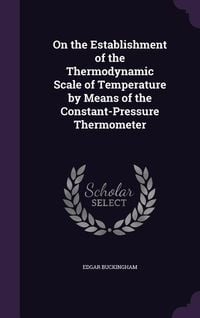 Produktbild: On the Establishment of the Thermodynamic Scale of Temperature by Means of the Constant-Pressure Thermometer