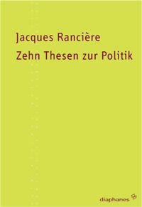 Bild vom Artikel Zehn Thesen zur Politik vom Autor Jacques Rancière