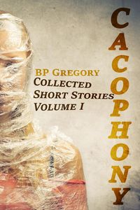 Produktbild: Cacophony: Collected Short Stories Volume One