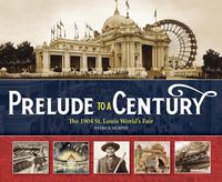 Produktbild: Prelude to a Century: The 1904 St. Louis World's Fair