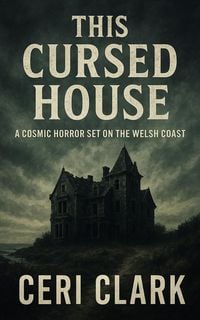 Produktbild: This Cursed House: A Cosmic Horror Set on the Welsh Coast