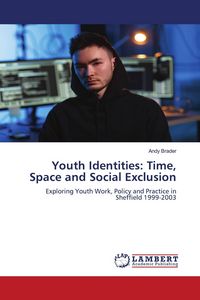 Produktbild: Youth Identities: Time, Space and Social Exclusion