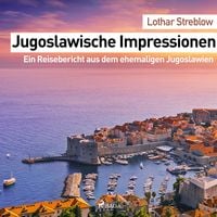 Produktbild: Jugoslawische Impressionen - Ein Reisebericht aus dem ehemaligen Jugoslawien (Ungek&uuml;rzt)