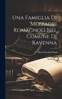 Produktbild: Una Famiglia Di Mezzadri Romagnoli Nel Comune Di Ravenna
