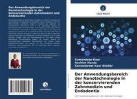 Produktbild: Der Anwendungsbereich der Nanotechnologie in der konservierenden Zahnmedizin und Endodontie