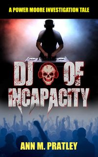 Produktbild: DJ of Incapacity (Power Moore Investigation Tales, #6)