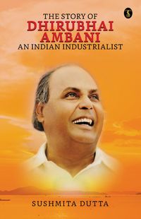 Produktbild: The Story of Dhirubhai Ambani : An Indian Industrialist