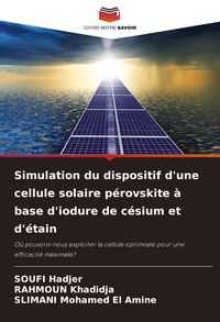Produktbild: Simulation du dispositif d'une cellule solaire p&eacute;rovskite &agrave; base d'iodure de c&eacute;sium et d'&eacute;tain