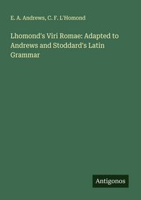 Produktbild: Lhomond's Viri Romae: Adapted to Andrews and Stoddard's Latin Grammar