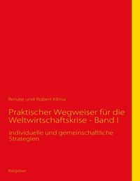 Produktbild: Praktischer Wegweiser f&uuml;r die Weltwirtschaftskrise - Band I