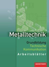 Produktbild: Metalltechnik. Grundbildung Technische Kommunikation. Arbeitsblätter