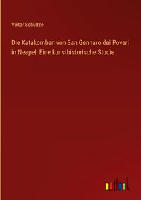Produktbild: Die Katakomben von San Gennaro dei Poveri in Neapel: Eine kunsthistorische Studie