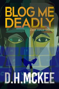 Produktbild: Blog Me Deadly (Zack Virtue Stories, #1)