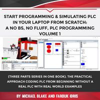 Produktbild: Start Programming & Simulating PLC In Your Laptop from Scratch: A No BS, No Fluff, PLC Programming Volume 1