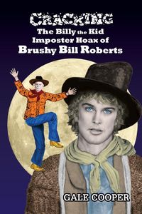 Produktbild: Cracking the Billy the Kid Imposter Hoax of Brushy Bill Roberts