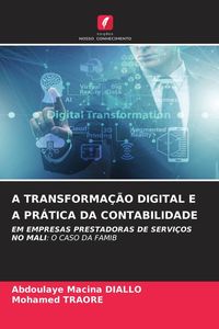 Produktbild: A Transforma&ccedil;&atilde;o Digital E a Pr&aacute;tica Da Contabilidade