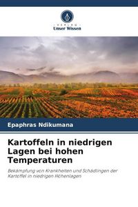 Produktbild: Ndikumana, E: Kartoffeln in niedrigen Lagen bei hohen Temper
