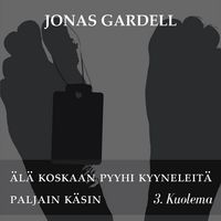 Produktbild: &Auml;l&auml; koskaan pyyhi kyyneleit&auml; paljain k&auml;sin - 3. Kuolema
