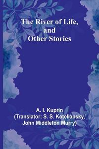 Produktbild: The River of Life, and Other Stories