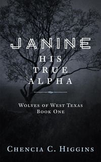 Produktbild: Janine: His True Alpha (Wolves Of West Texas, #1)