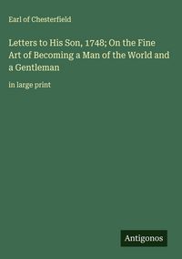 Produktbild: Letters to His Son, 1748; On the Fine Art of Becoming a Man of the World and a Gentleman
