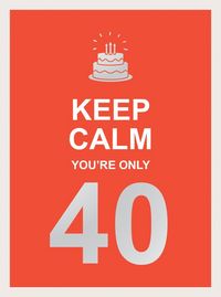 Produktbild: Keep Calm You're Only 40