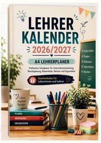 Produktbild: Lehrerkalender 2026/2027 - A4 Lehrerplaner: Praktischer Schulplaner f&uuml;r Unterrichtsvorbereitung, Monatsplanung, Klassenlisten, Anwesenheitslisten