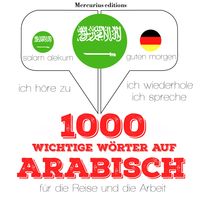 Produktbild: 1000 wichtige W&ouml;rter auf Arabisch f&uuml;r die Reise und die Arbeit