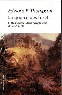 Produktbild: La guerre des for&ecirc;ts : luttes sociales dans l'Angleterre du XVIIIe s.
