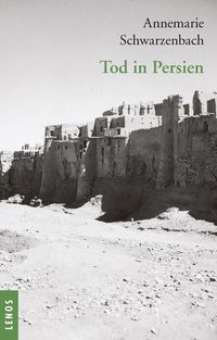 Bild vom Artikel Ausgewählte Werke von Annemarie Schwarzenbach / Tod in Persien vom Autor Annemarie Schwarzenbach