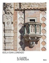 Produktbild: Isola San Lorenzo. Il cuore di Perugia. Ediz. italiana e inglese