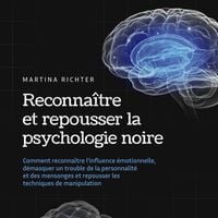 Produktbild: Reconna&icirc;tre et repousser la psychologie noire: Comment reconna&icirc;tre l'influence &eacute;motionnelle, d&eacute;masquer un trouble de la personnalit&eacute; et des mensonges et repousser les techniques de manipulation